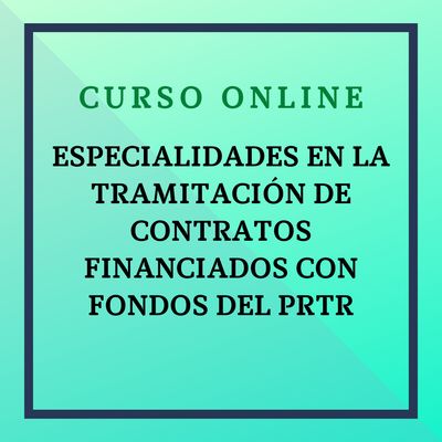 Especialidades en la tramitación de contratos financiados con fondos del PRTR. Del 27 de abril al 24 de mayo de 2026