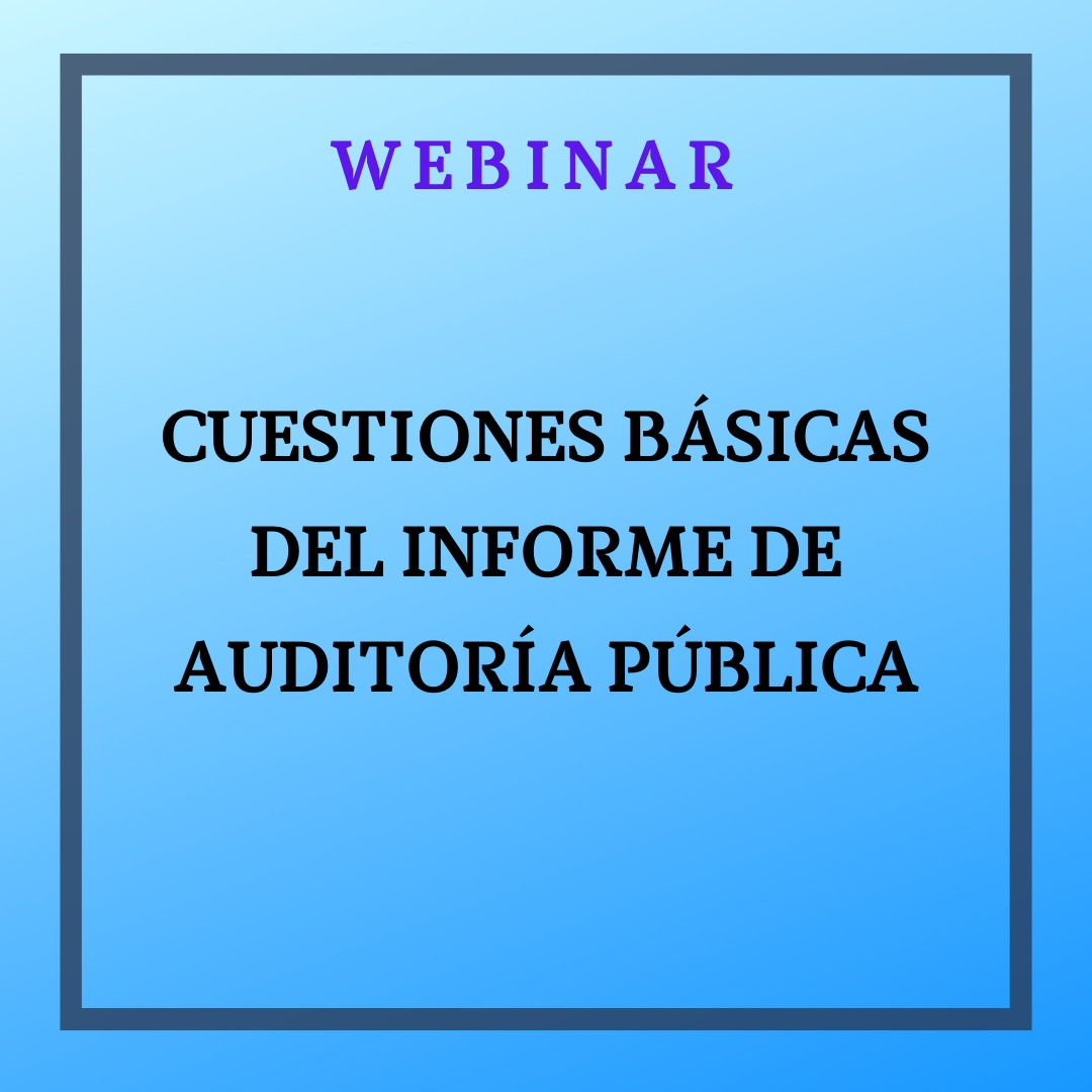Cuestiones básicas del Informe de Auditoría Pública. 22 mayo de 2026, de 9 a 11h