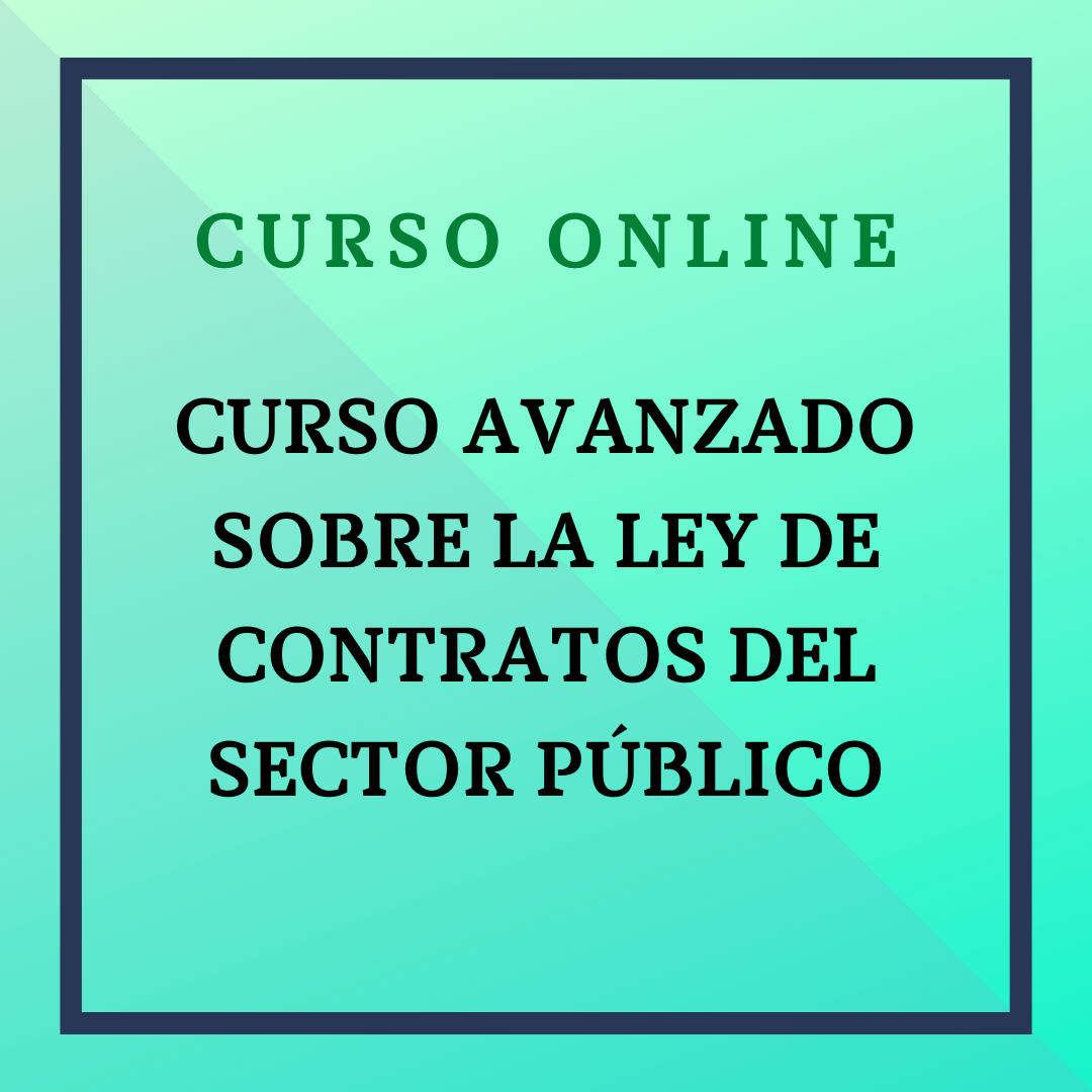 Curso ONLINE Avanzado sobre la Ley de Contratos del Sector Público. Del 27 de abril al 5 de julio de 2026