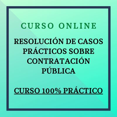 Taller Online: Resolución de Casos prácticos sobre contratación pública. 4 mayo - 28 junio 2026. Tutoría 19 junio de 10 a 12h