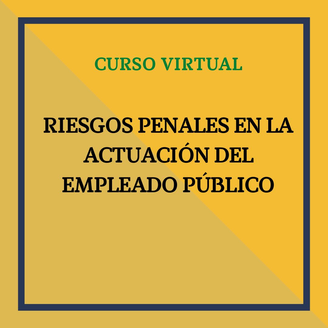 Riesgos penales en la actuación del empleado público. 20 y 22 de mayo, de 10 a 13h
