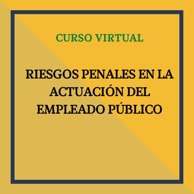 Riesgos penales en la actuación del empleado público. 20 y 22 de mayo, de 10 a 13h
