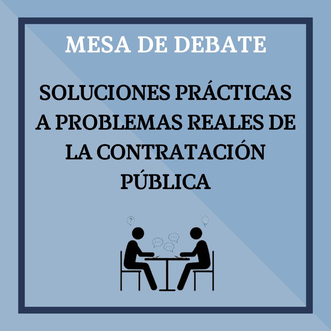 MESA DE DEBATE: Soluciones prácticas a problemas reales de la contratación pública. 12 de marzo de 2026. Horario de 9:00 a 12:00 horas