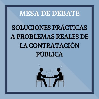 MESA DE DEBATE: Soluciones prácticas a problemas reales de la contratación pública. 12 de marzo de 2026. Horario de 9:00 a 12:00 horas