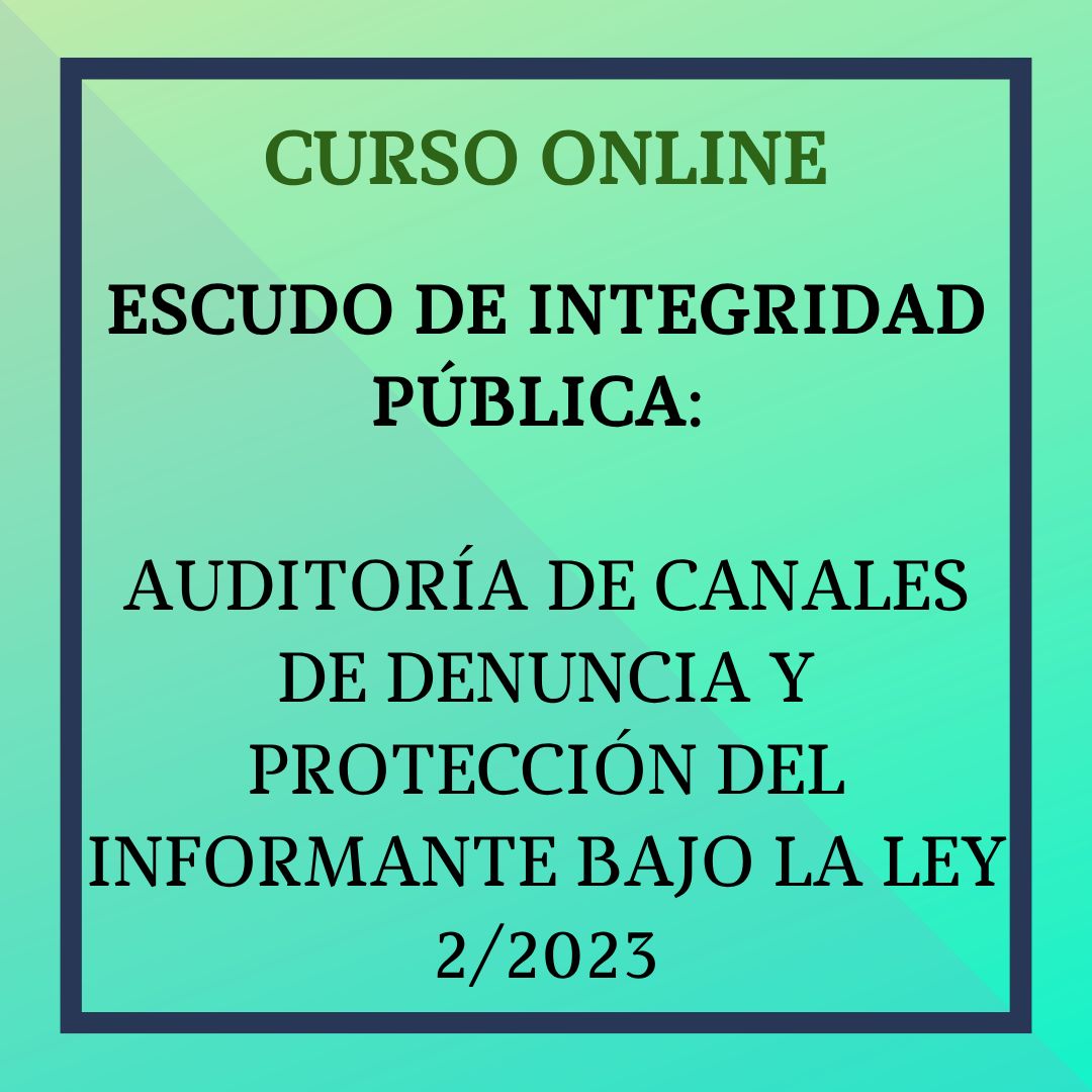 Escudo de Integridad Pública: Auditoría de Canales de Denuncia y Protección del Informante bajo la Ley 2/2023. Del 13 octubre  al 9 de noviembre.