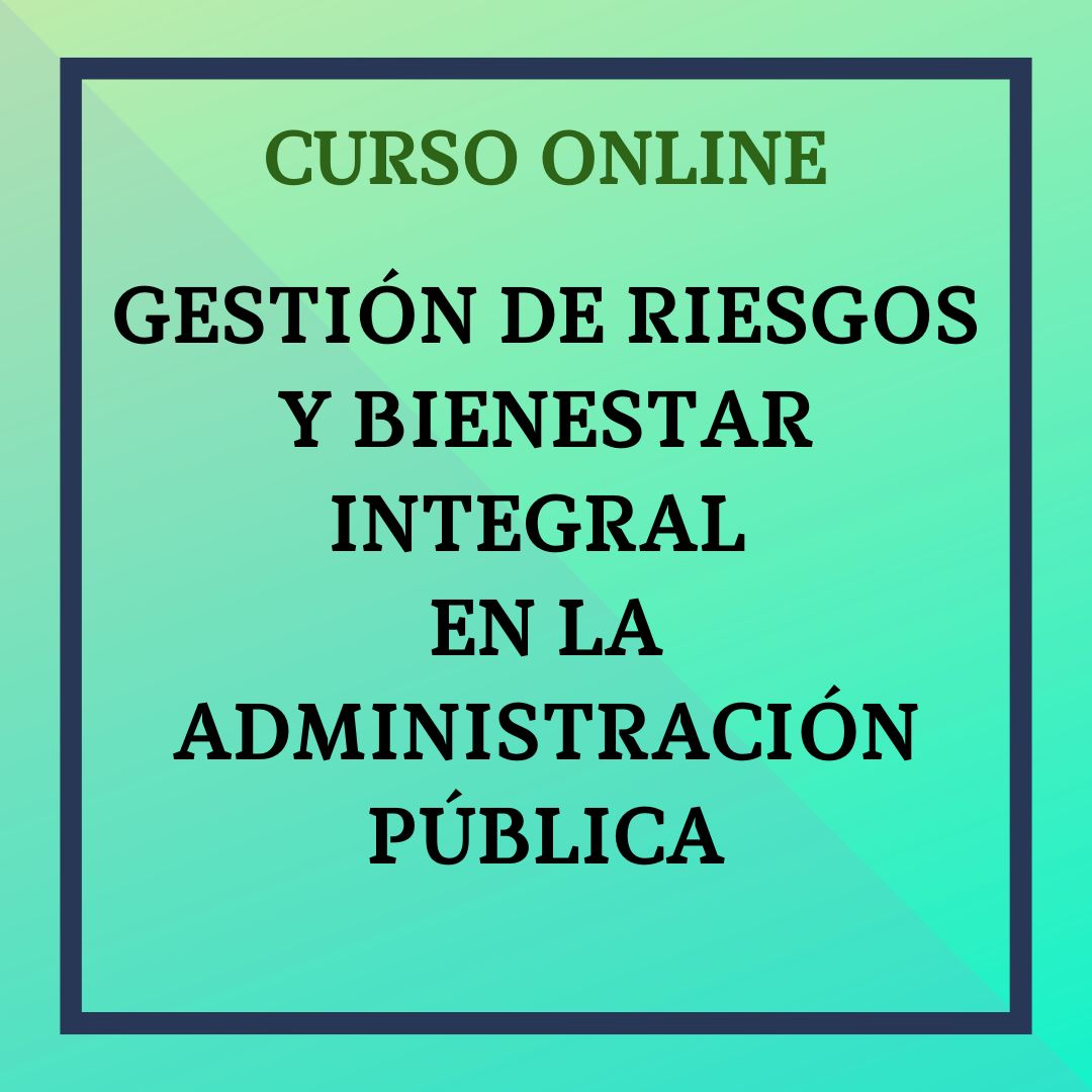 Gestión de Riesgos y Bienestar Integral  en la Administración Pública. Del 13 octubre - 9 noviembre de 2026