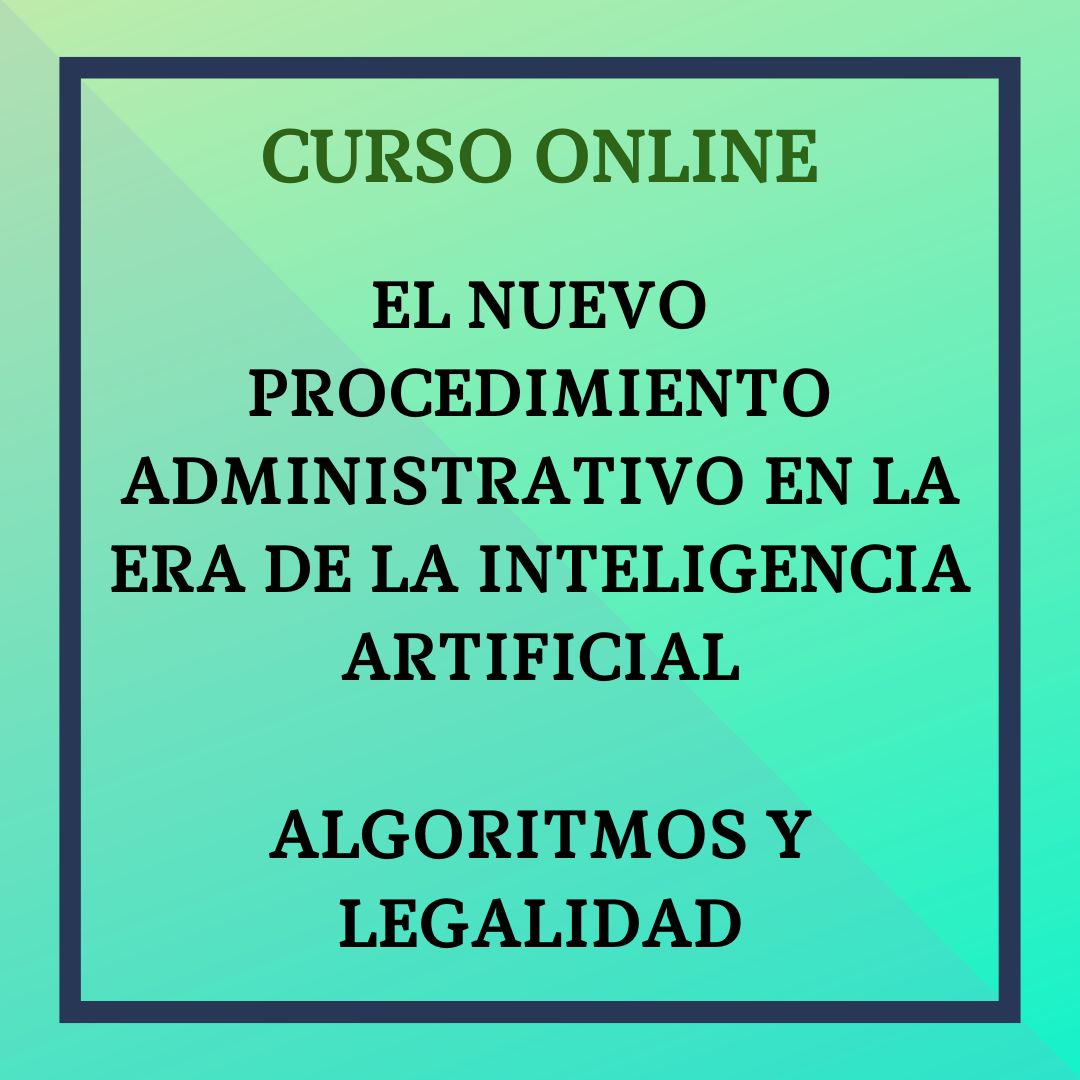 El Nuevo Procedimiento Administrativo en la Era de la Inteligencia Artificial. Algoritmos y Legalidad. Del 23 de noviembre al 19 de diciembre de 2026
