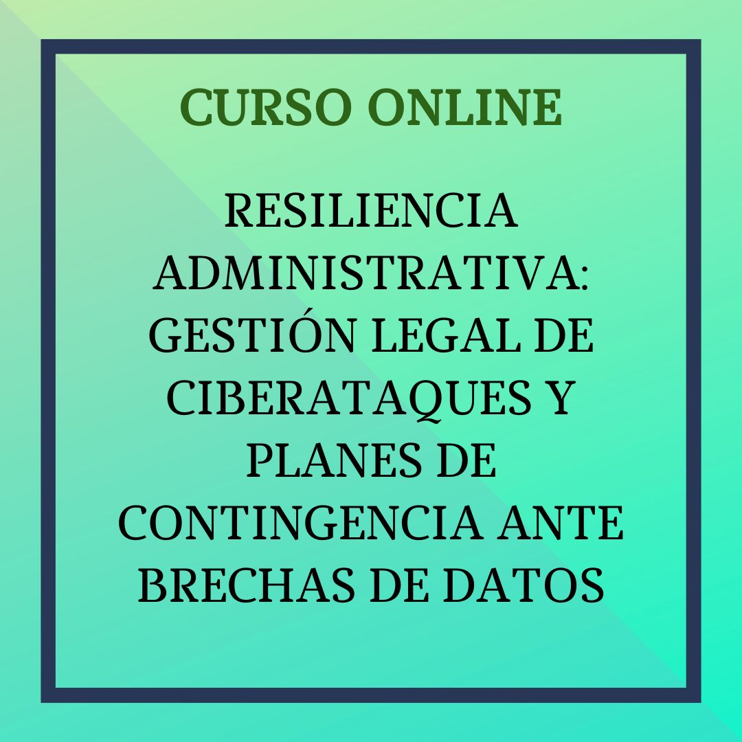 Resiliencia Administrativa: Gestión Legal de Ciberataques y Planes de Contingencia ante Brechas de Datos. 1 al 31 de diciembre