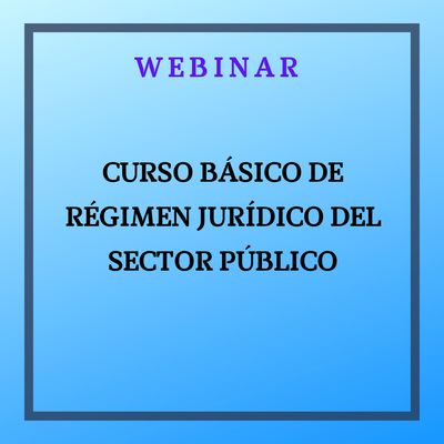 Curso Básico de Régimen Jurídico del Sector Público. 17 de noviembre de 10:00 a 12:00h