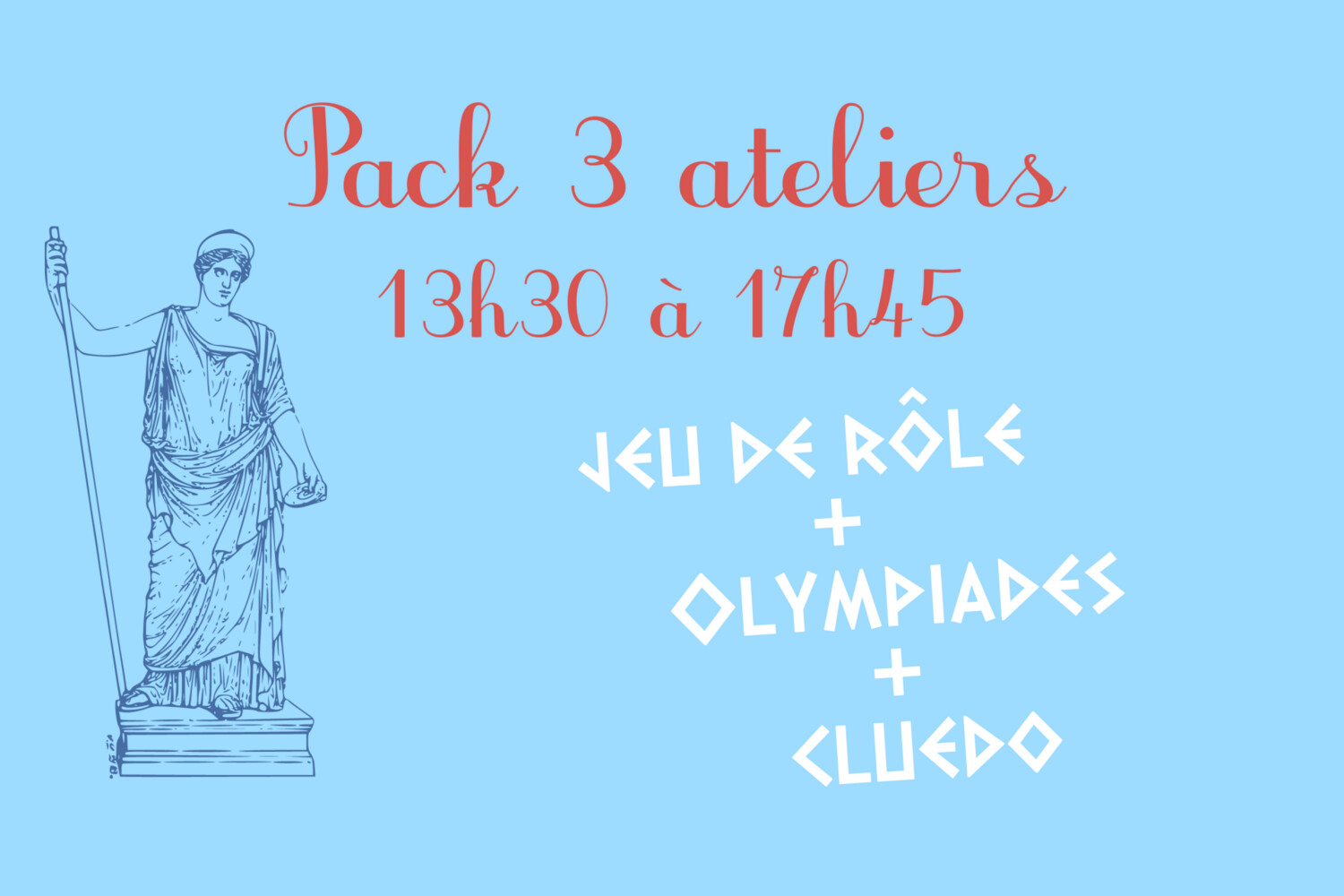 3 ateliers
12 décembre 2021
Jeu de rôle + olympiades + cluedo