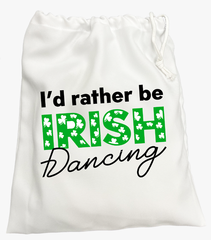 'I'd Rather Be Irish Dancing' Dance Shoe Bag
