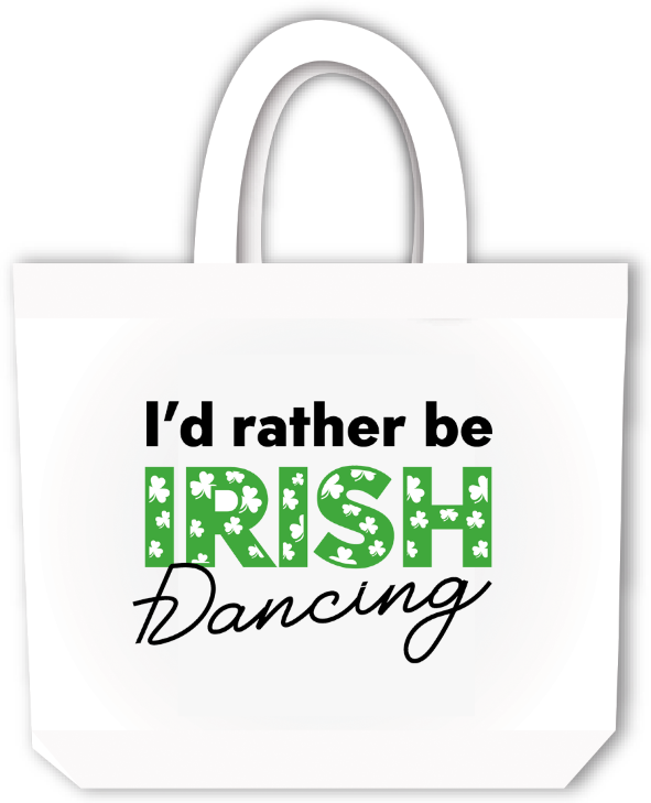 'I'd Rather Be Irish Dancing' Tote Bag