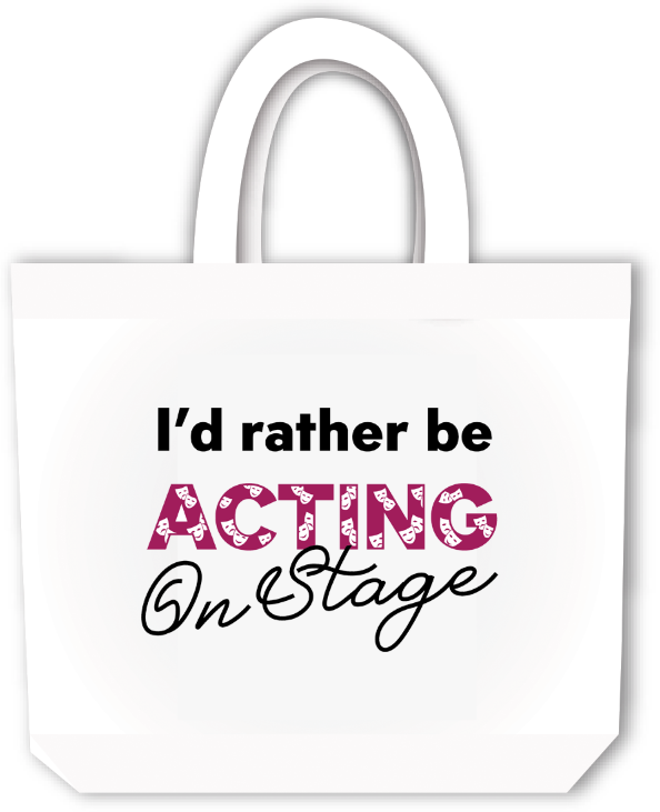 'I'd Rather Be Acting On Stage' Tote Bag