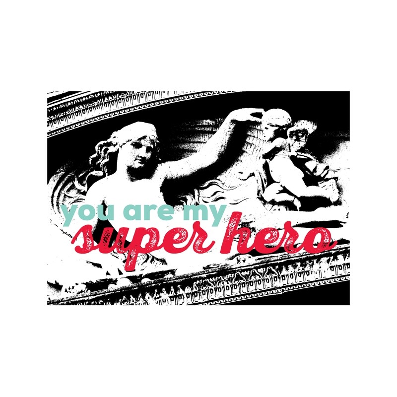 You are my super hero