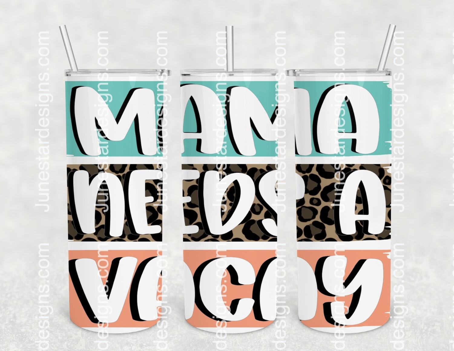 Mama needs a vacay tumbler