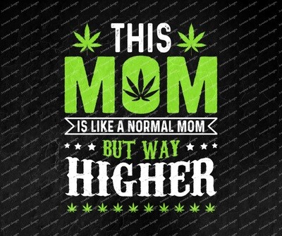 Normal mom but way higher (2 deigns)