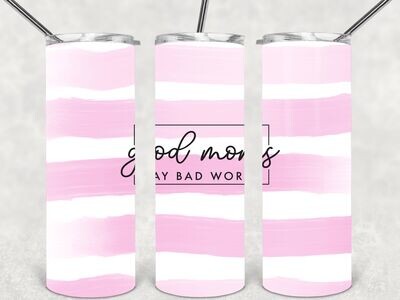 Good moms say bad words tumbler
