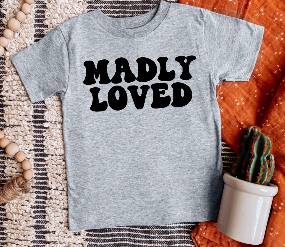 Toddler- Madly loved