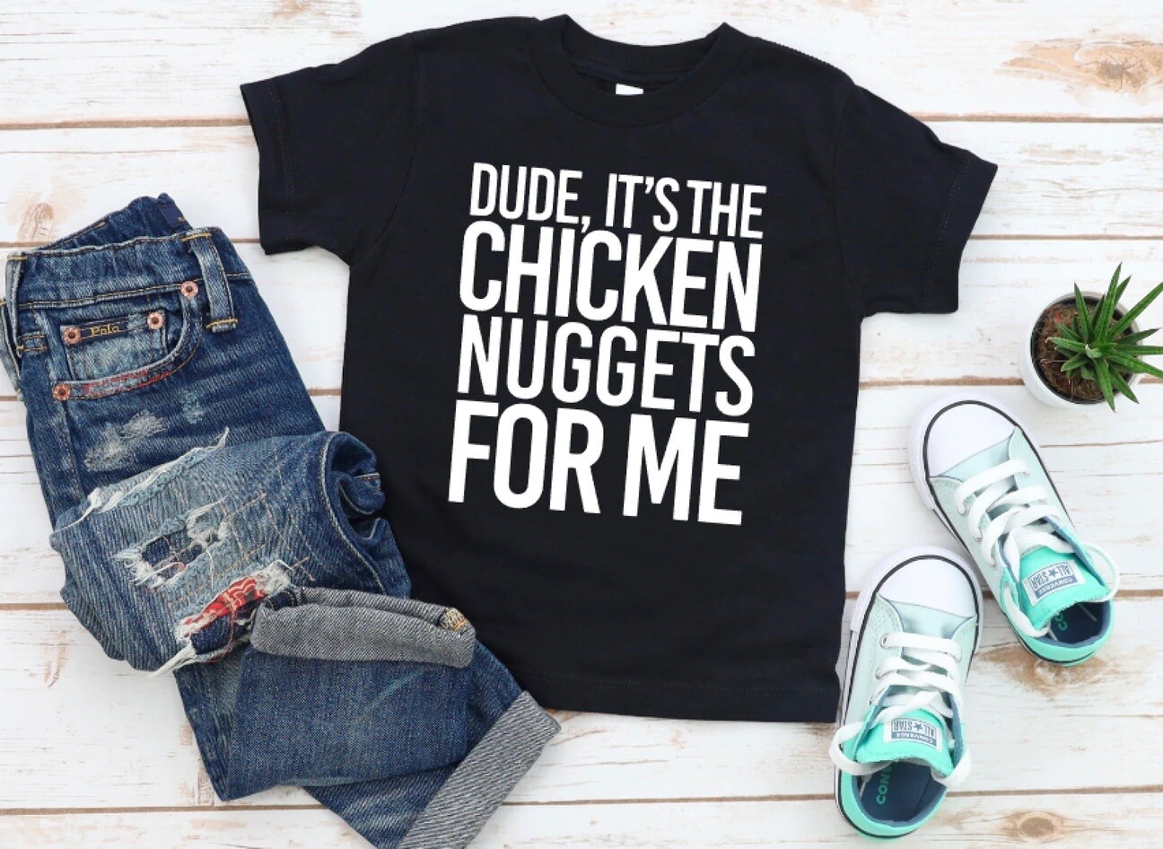Dude, it&#39;s the chicken nuggets for me shirt