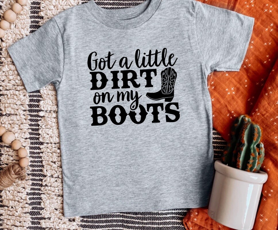 Got a little dirt on my boots