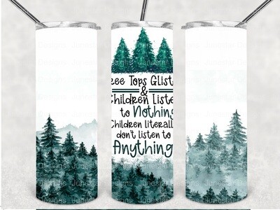 Tree tops glisten tumbler