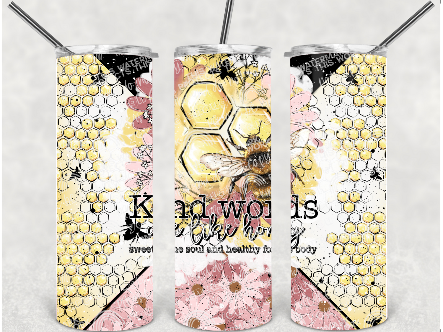 Kind words are like honey tumbler
