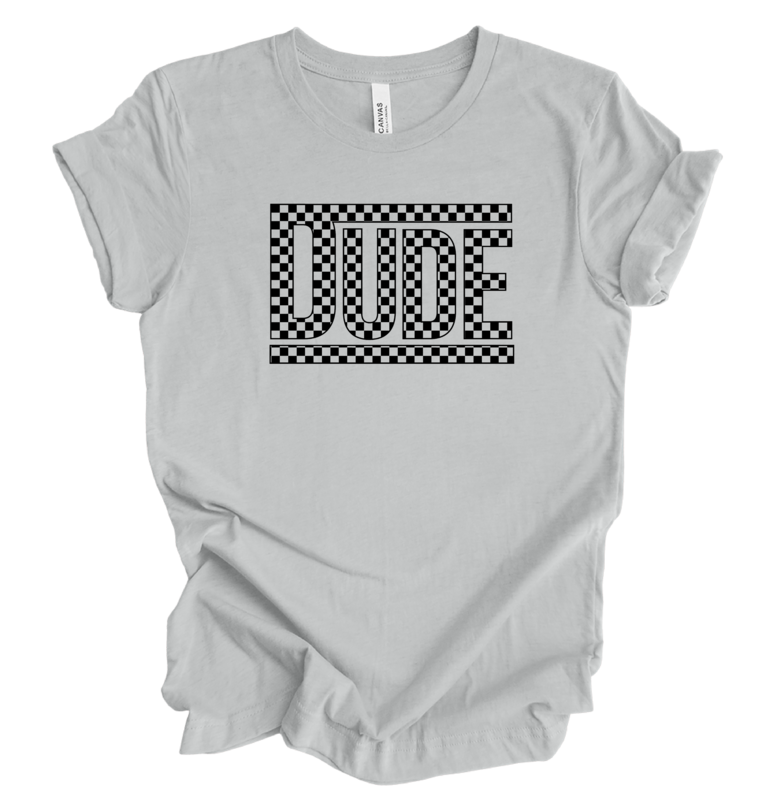 Dude shirt