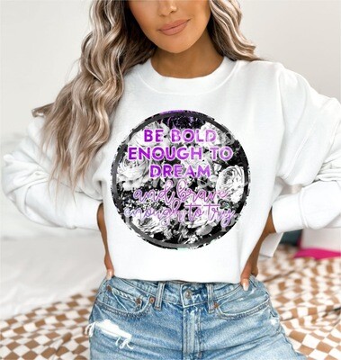 Be bold enough to dream