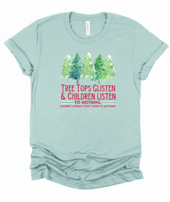 Tree tops glisten and children listen to nothing