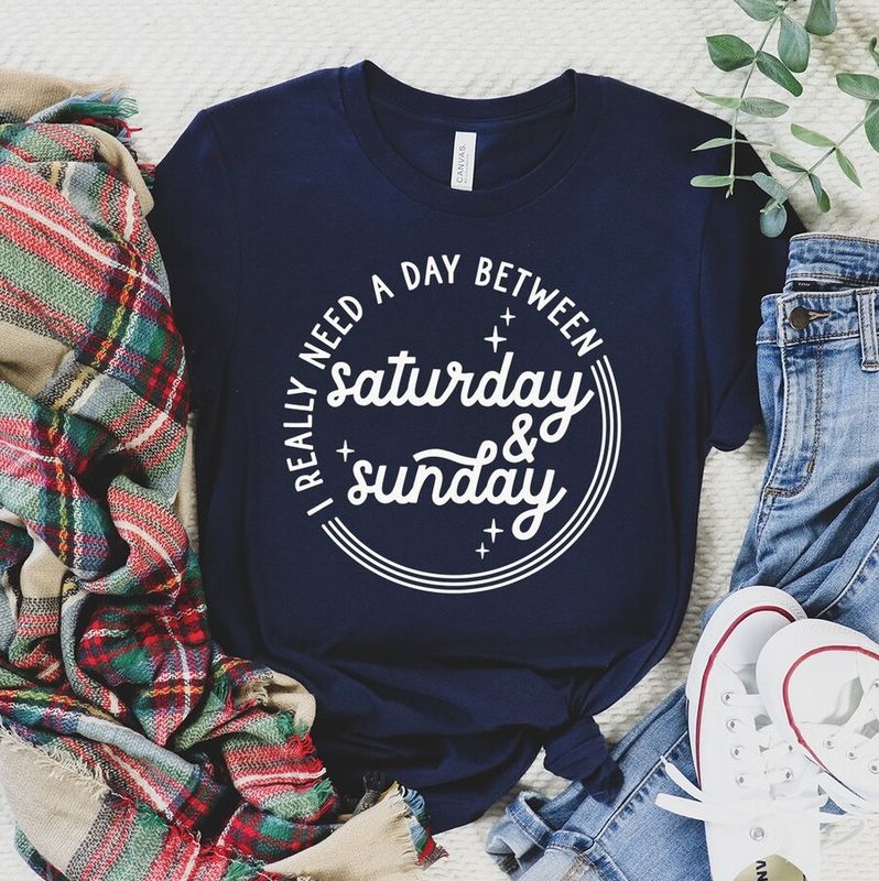 I really need a day between Saturday and Sunday