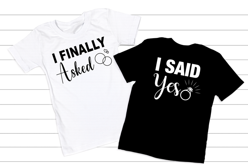 I finally asked/ I said I do engagement shirts