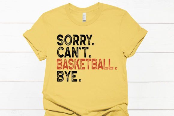 Sorry can&#39;t basketball bye