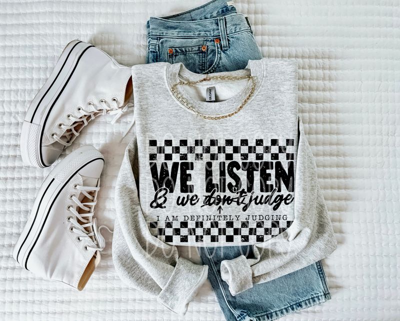 We listen &amp; we judge
