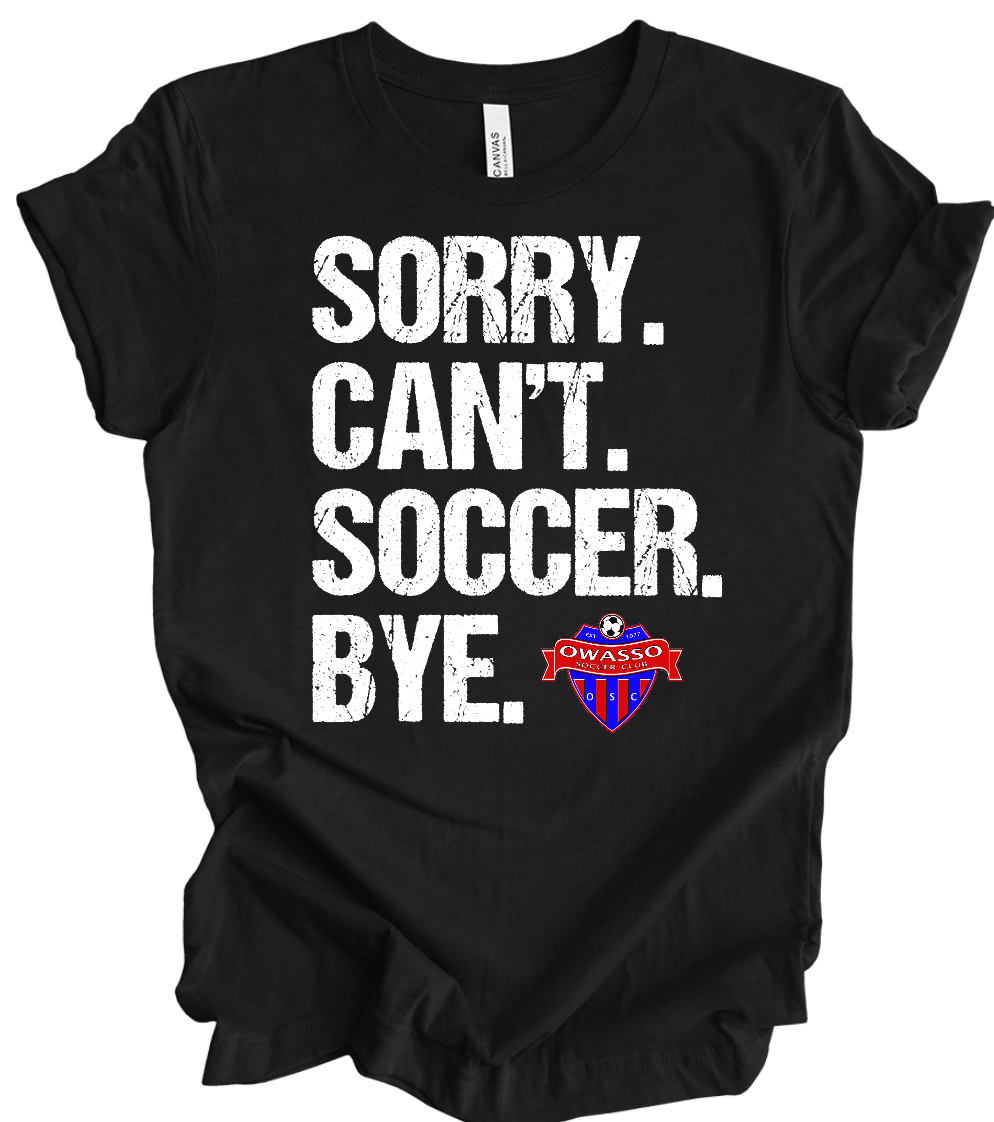 Sorry can&#39;t soccer bye- Owasso soccer club