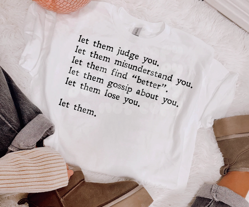 Let them judge you, misunderstand you shirt