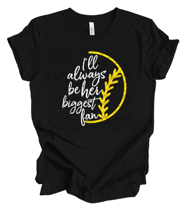 I&#39;ll always be her biggest fan softball shirt