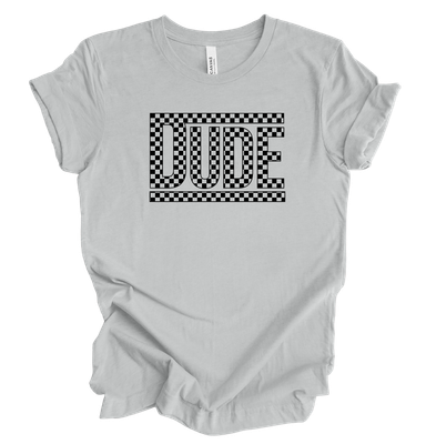 Dude shirt