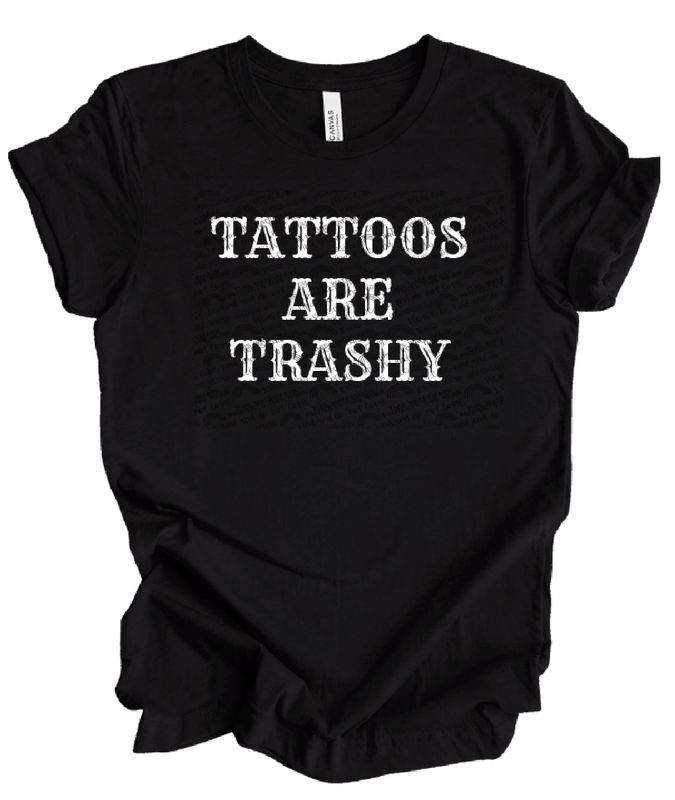 Tattoos are trashy