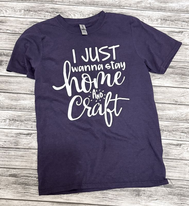 I just want to stay home and craft- Adult small