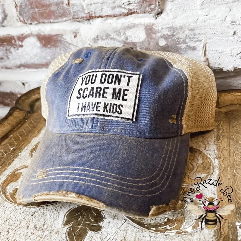 You Dont Scare Me I Have Kids Cap