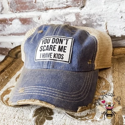 You Dont Scare Me I Have Kids Cap