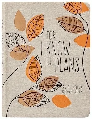 For I Know The Plans 365 Daily Devotions