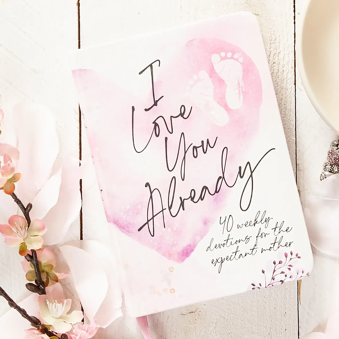 I Love You Already 40 Weekly Devotionals I Love You Already 40 Weekly Devotionals