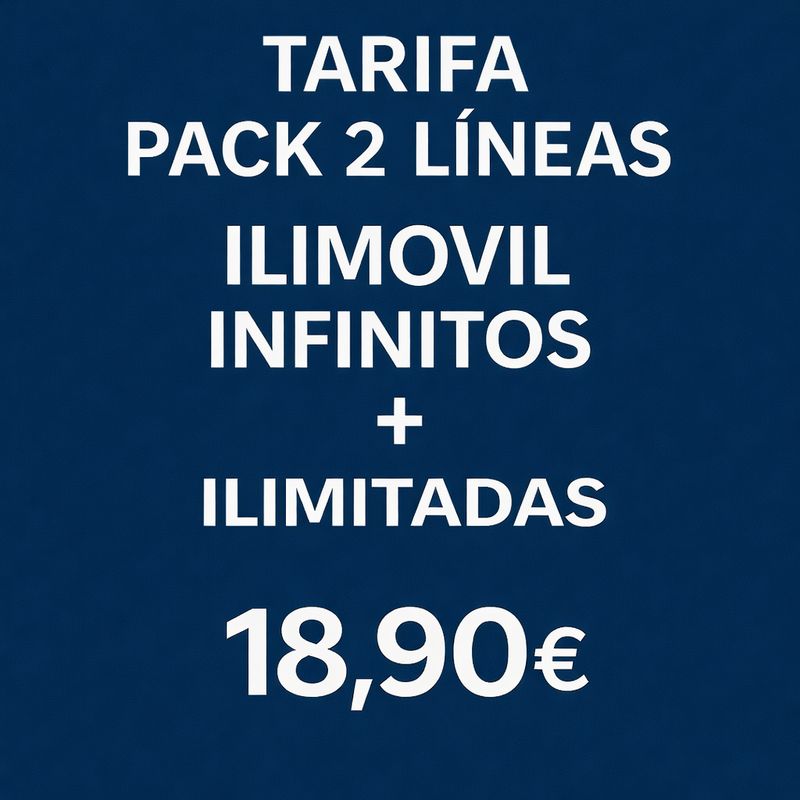 PACK DE DOS LÍNEAS: LA 1ª DE INFINITA GB + ILIMITADAS LA 2ª DE INFINITA GB + ILIMITADAS