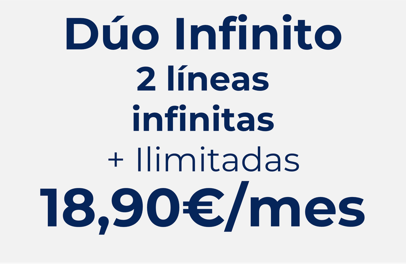 PACK DE DOS LÍNEAS: LA 1ª DE INFINITA GB + ILIMITADAS LA 2ª DE INFINITA GB + ILIMITADAS