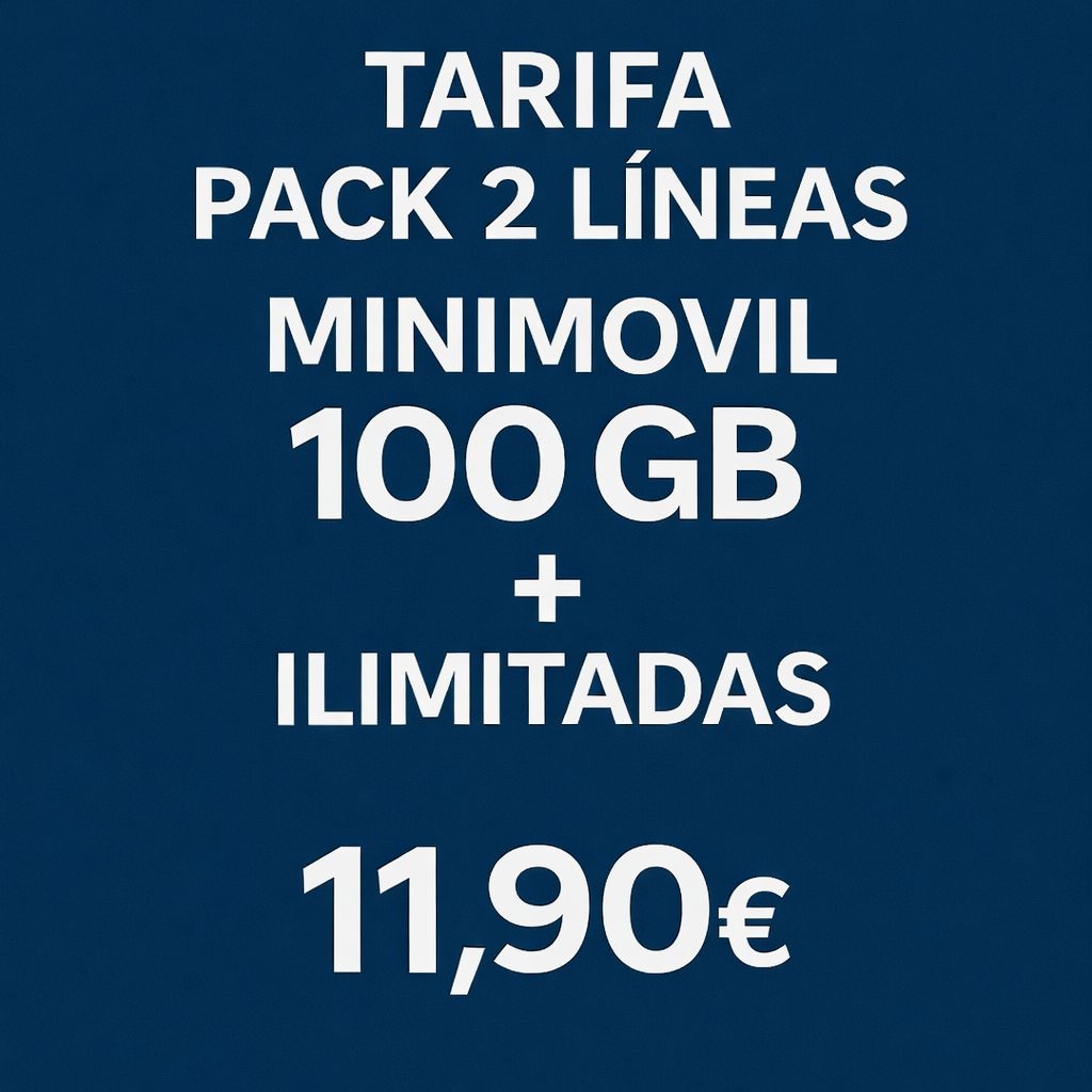 PACK DE DOS LÍNEAS: LA 1ª DE 100GB + ILIMITADAS LA 2ª DE 100GB + ILIMITADAS PACK DE DOS LÍNEAS: LA 1ª DE 100GB + ILIMITADAS LA 2ª DE 100GB + ILIMITADAS