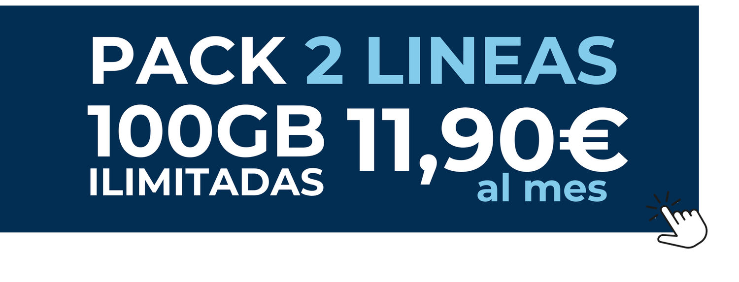 PACK DE DOS LÍNEAS: LA 1ª DE 100GB + ILIMITADAS LA 2ª DE 100GB + ILIMITADAS