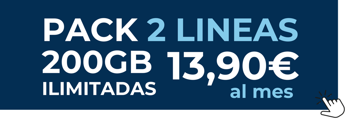 PACK DE DOS LÍNEAS: LA 1ª DE 200GB + ILIMITADAS LA 2ª DE 200GB + ILIMITADAS PACK DE DOS LÍNEAS: LA 1ª DE 200GB + ILIMITADAS LA 2ª DE 200GB + ILIMITADAS