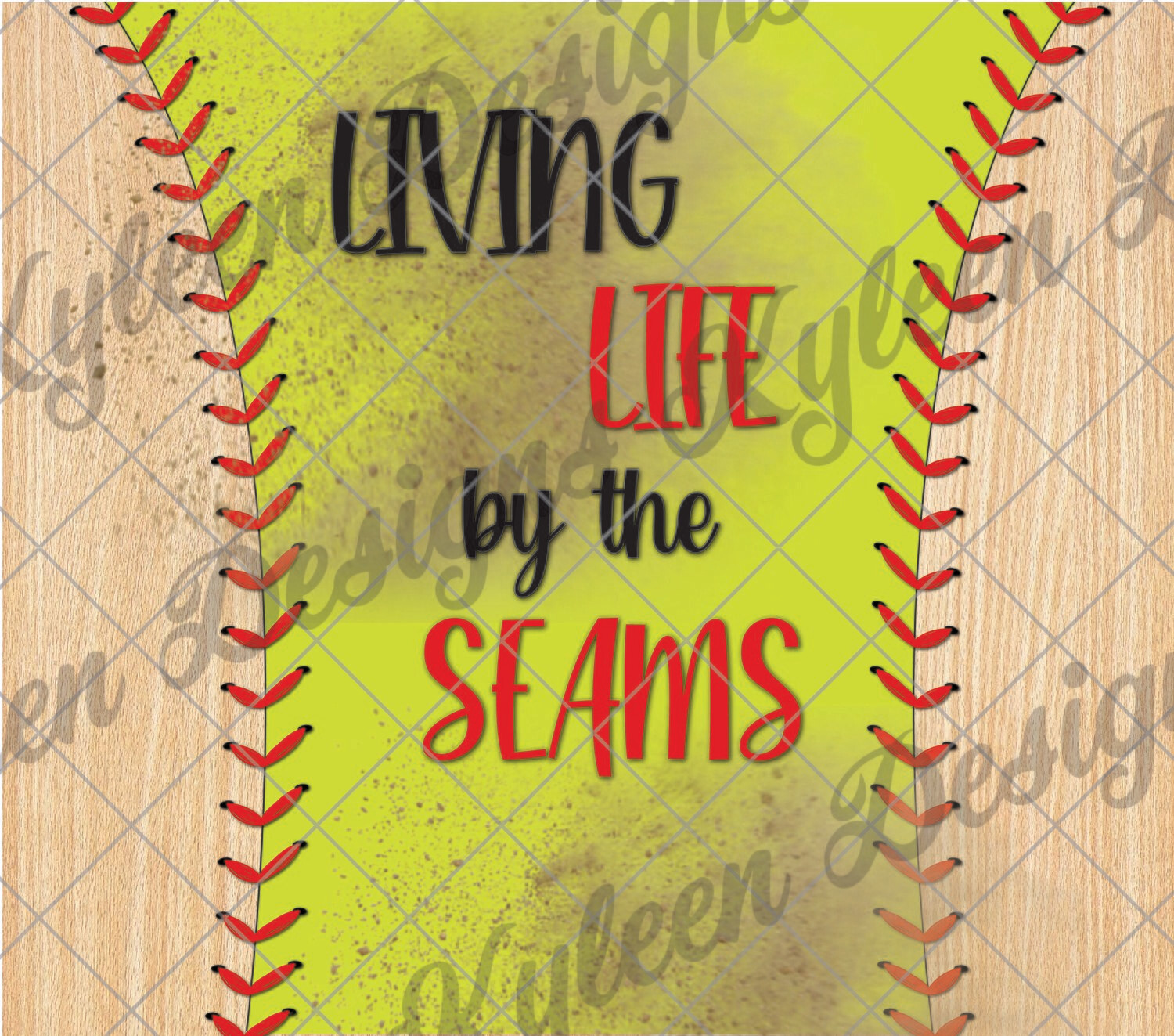 20 ounce straight living life by the seams softball wrap for sublimation, waterslide High res PNG digital file