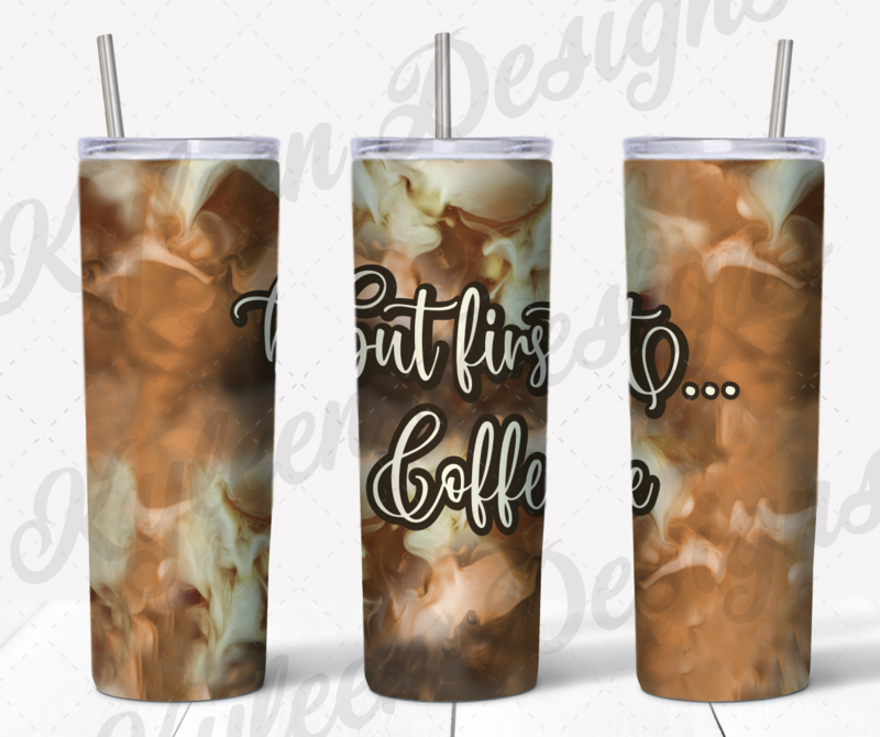 20 ounce straight But first coffee wrap for sublimation, waterslide High res PNG digital file